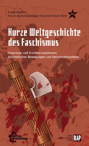Kurze Weltgeschichte des Faschismus: Ursprünge und Erscheinungsformen faschistischer Bewegungen und Herrschaftssysteme